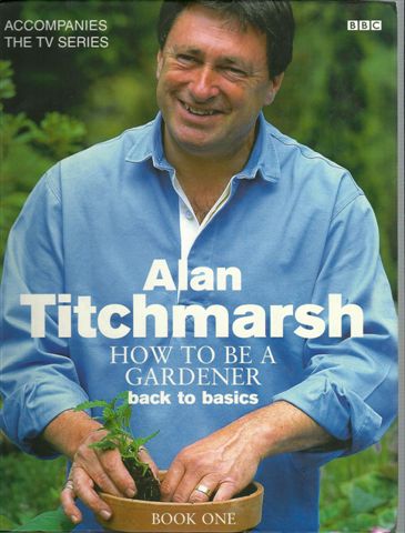 HOW TO BE A GARDENER    BOOK ONE